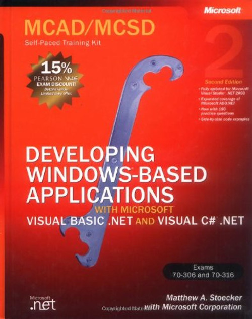 MCAD/MCSD Self-Paced Training Kit: Developing Windows-Based Applications with Microsoft Visual Basic .NET and Microsoft Visual C# .NET, Second Ed: ... C#(r) .Net, Second Ed (Pro-Certification) MCAD/MCSD Self-Paced Training Kit: Developing Windows-Based Applications with Microsoft Visual Basic .NET and Microsoft Visual C# .NET, Second Ed: ... C#(r) .Net, Second Ed (Pro-Certification)