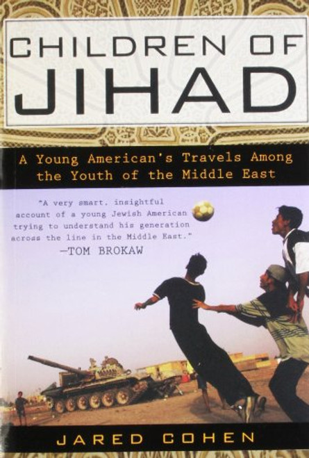 Children of Jihad: A Young American's Travels Among the Youth of the Middle East