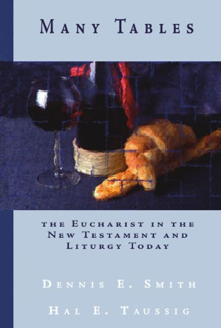 Many Tables: The Eucharist in the New Testament and Liturgy Today