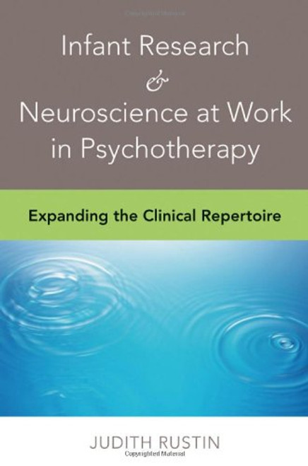 Infant Research & Neuroscience at Work in Psychotherapy: Expanding the Clinical Repertoire (Norton Professional Books (Hardcover)) Infant Research & Neuroscience at Work in Psychotherapy: Expanding the Clinical Repertoire (Norton Professional Books (Hardcover))