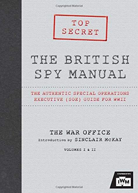 1-2: The British Spy Manual: The Authentic Special Operations Executive (SOE) Guide for WWII