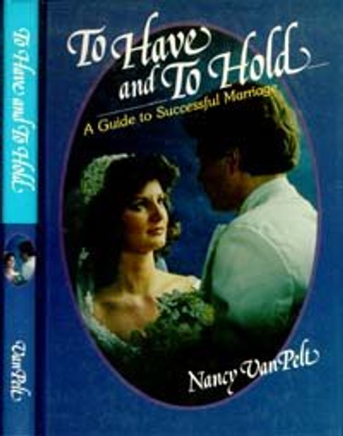 To have and to hold: A guide to successful marriage