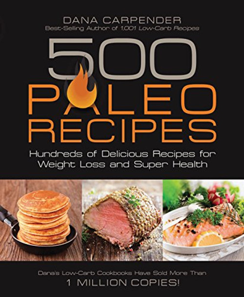 500 Paleo Recipes: Hundreds of Delicious Recipes for Weight Loss and Super Health 500 Paleo Recipes: Hundreds of Delicious Recipes for Weight Loss and Super Health