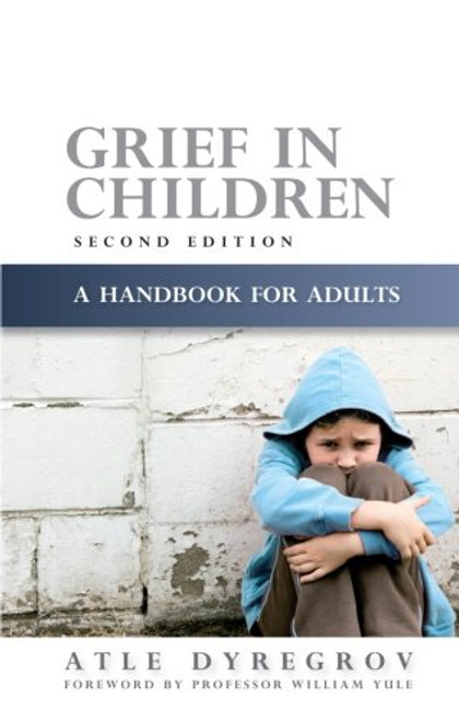 Grief in Children: A Handbook for Adults Second Edition Grief in Children: A Handbook for Adults Second Edition