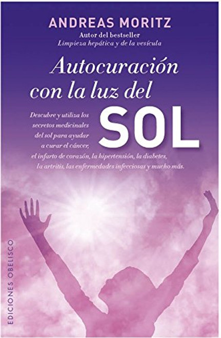 Autocuracion con la luz del sol (Coleccion Salud y Vida Natural) (Spanish Edition) Autocuracion con la luz del sol (Coleccion Salud y Vida Natural) (Spanish Edition)