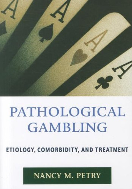 Pathological Gambling: Etiology, Comorbidity, and Treatment