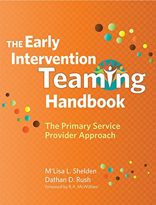The Early Intervention Teaming Handbook: The Primary Service Provider Approach The Early Intervention Teaming Handbook: The Primary Service Provider Approach