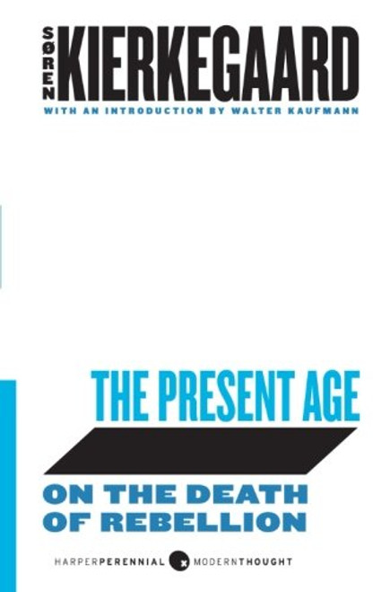 The Present Age: On the Death of Rebellion (Harperperennial Modern Thought)