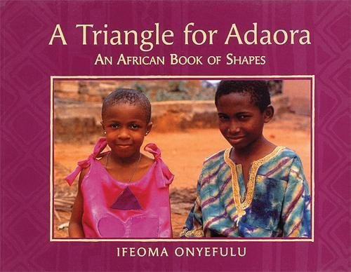 Triangle for Adaora: An African Book of Shapes Triangle for Adaora: An African Book of Shapes