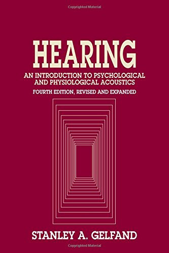 Hearing: An Introduction to Psychological and Physiological Acoustics, Fourth Edition