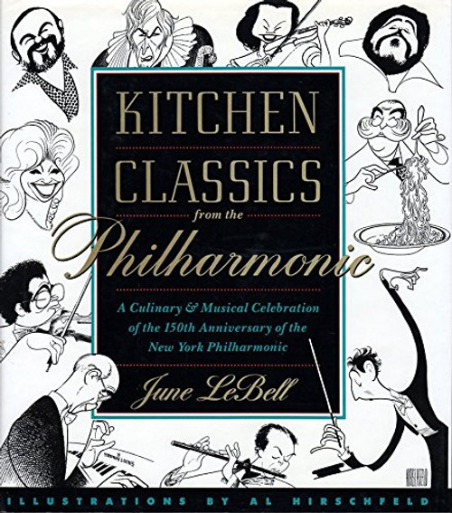 Kitchen Classics from the Philharmonic; A Culinary & Musical Celebration of the 150th Anniversary of the New York Philharmonic