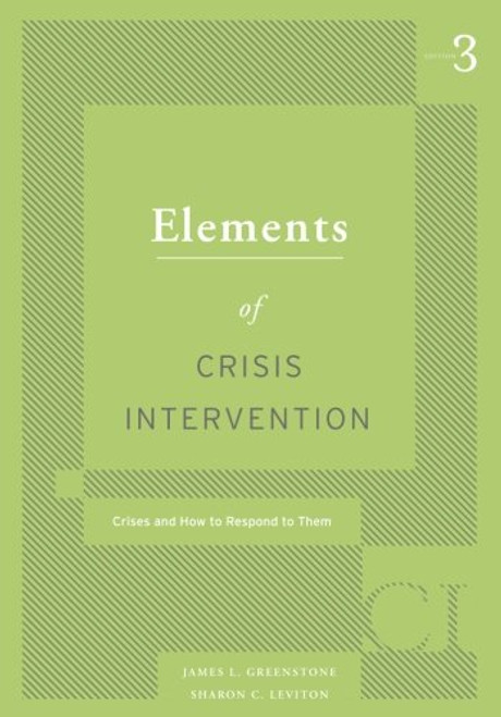 Elements of Crisis Intervention: Crisis and How to Respond to Them (HSE 225 Crisis Intervention) Elements of Crisis Intervention: Crisis and How to Respond to Them (HSE 225 Crisis Intervention)