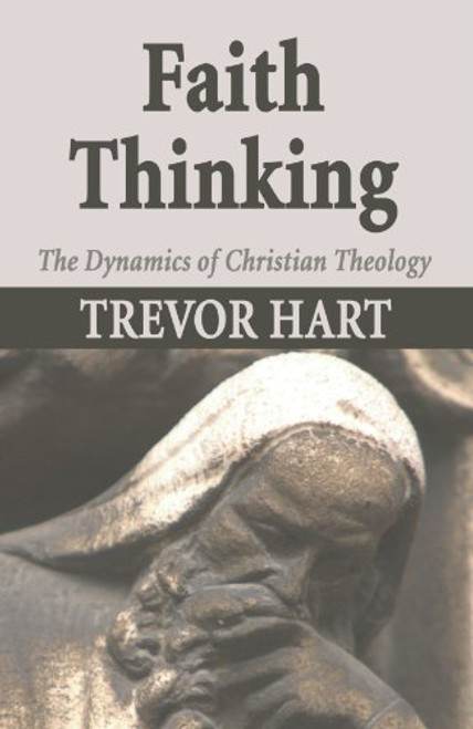 Faith Thinking: The Dynamics of Christian Theology