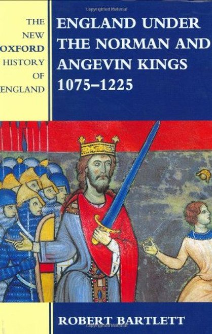 England Under the Norman and Angevin Kings, 1075-1225 (New Oxford History of England)