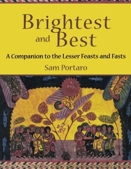 Brightest and Best: A Companion to the Lesser Feasts and Fasts Brightest and Best: A Companion to the Lesser Feasts and Fasts