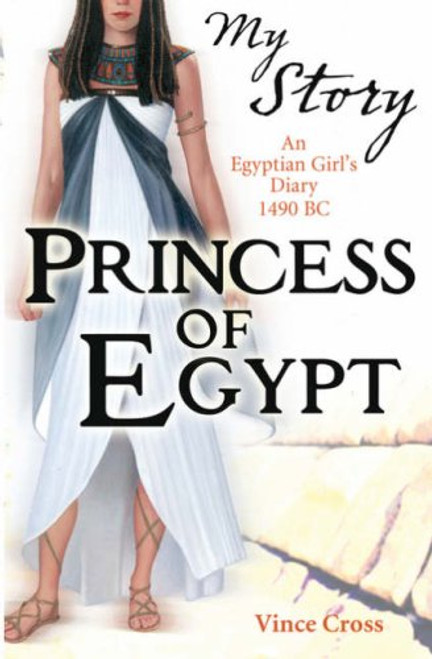 Princess of Egypt: An Egyptian Girl's Diary, 1490 BC (My Story)