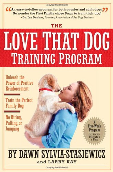 The Love That Dog Training Program: Using Positive Reinforcement to Train the Perfect Family Dog