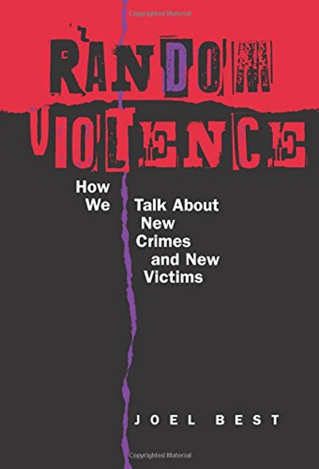 Random Violence: How We Talk about New Crimes and New Victims