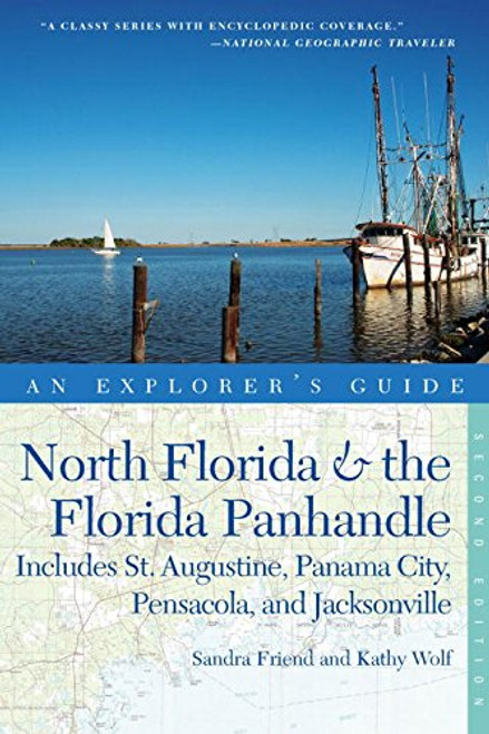 Explorer's Guide North Florida & the Florida Panhandle: Includes St. Augustine, Panama City, Pensacola, and Jacksonville (Second Edition)  (Explorer's Complete) Explorer's Guide North Florida & the Florida Panhandle: Includes St. Augustine, Panama City, Pensacola, and Jacksonville (Second Edition)  (Explorer's Complete)