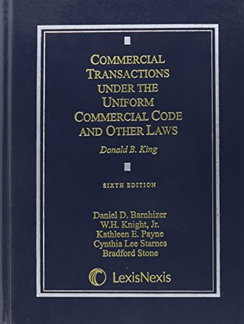 Commercial Transactions Under the Uniform Commercial Code and Other Laws, 6th Edition Commercial Transactions Under the Uniform Commercial Code and Other Laws, 6th Edition