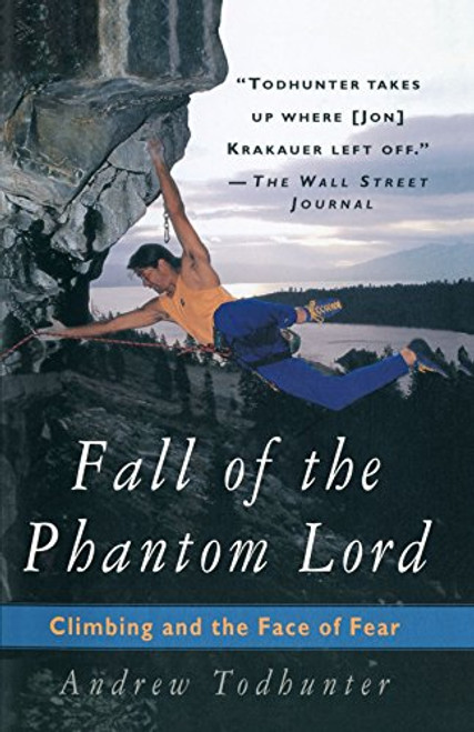 Fall of the Phantom Lord: Climbing and the Face of Fear Fall of the Phantom Lord: Climbing and the Face of Fear