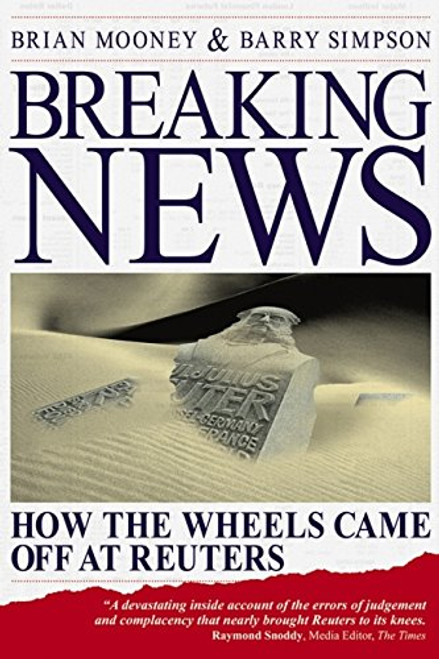 Breaking News: How the Wheels Came off at Reuters