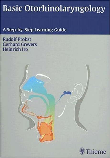 Basic Otorhinolaryngology A Step-by-Step Learning Guide