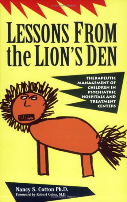 Lessons from the Lion's Den: Therapeutic Management of Children in Psychiatric Hospitals and Treatment Centers