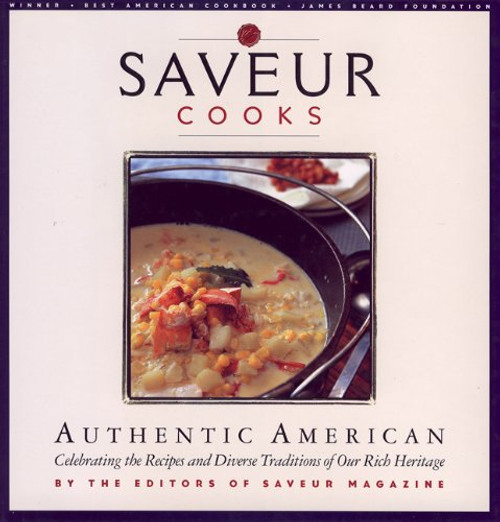 Saveur Cooks Authentic American: By the Editors of Saveur Magazine
