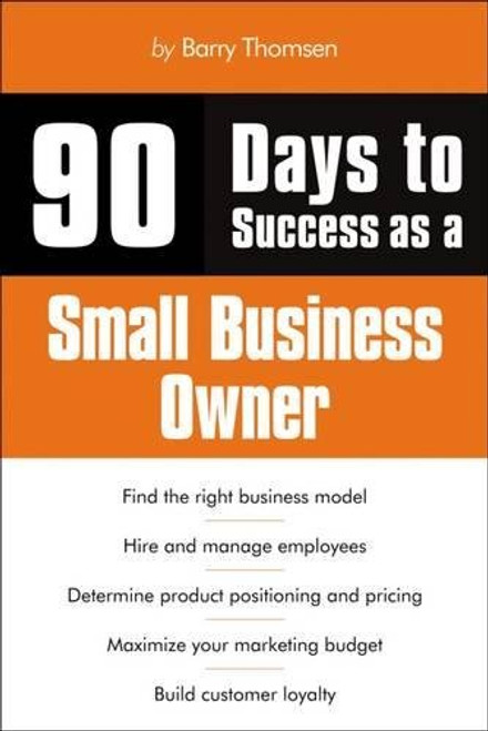90 Days to Success as a Small Business Owner 90 Days to Success as a Small Business Owner