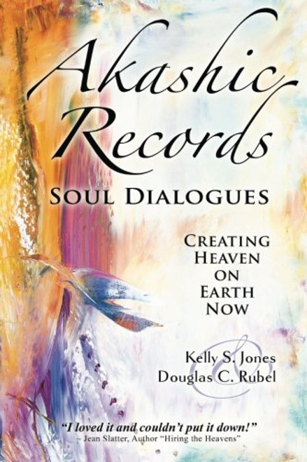 Akashic Records Soul Dialogues: Creating Heaven on Earth Now