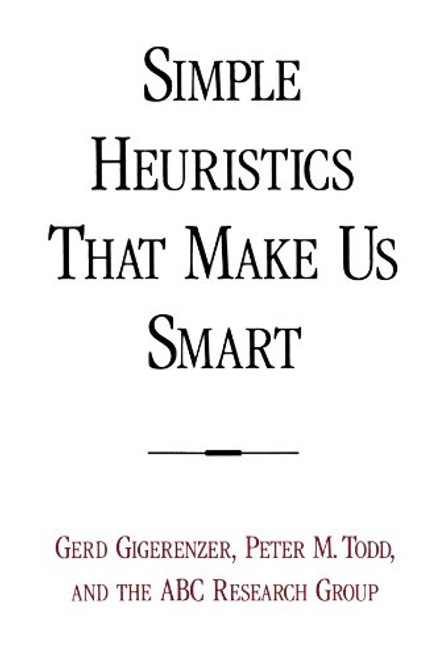Simple Heuristics That Make Us Smart Simple Heuristics That Make Us Smart