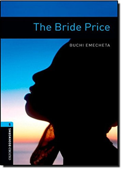 Oxford Bookworms Library: The Bride Price: Level 5: 1,800 Word Vocabulary (Oxford Bookworms Library, Stage 5)