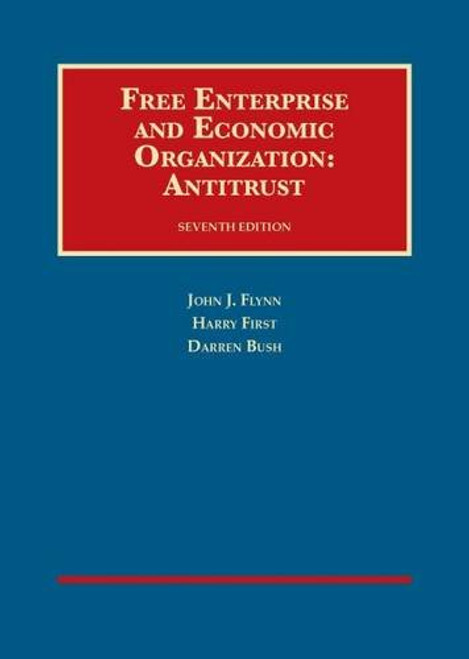 Free Enterprise and Economic Organization: Antitrust, 7th Ed. (University Casebook Series)