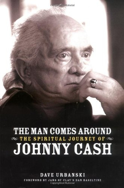 The Man Comes Around: The Spiritual Journey of Johnny Cash The Man Comes Around: The Spiritual Journey of Johnny Cash