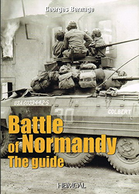 Battle of Normandy: The Guide Battle of Normandy: The Guide