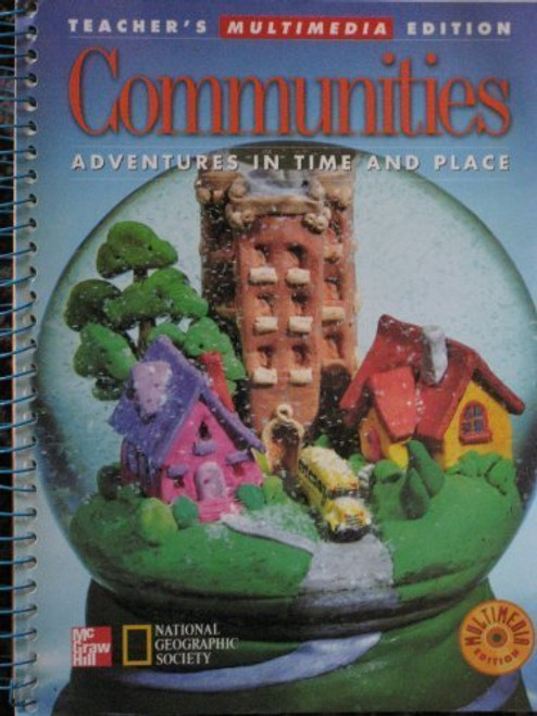 Communities Adventures in Time and Place Teacher's Edition Communities Adventures in Time and Place Teacher's Edition