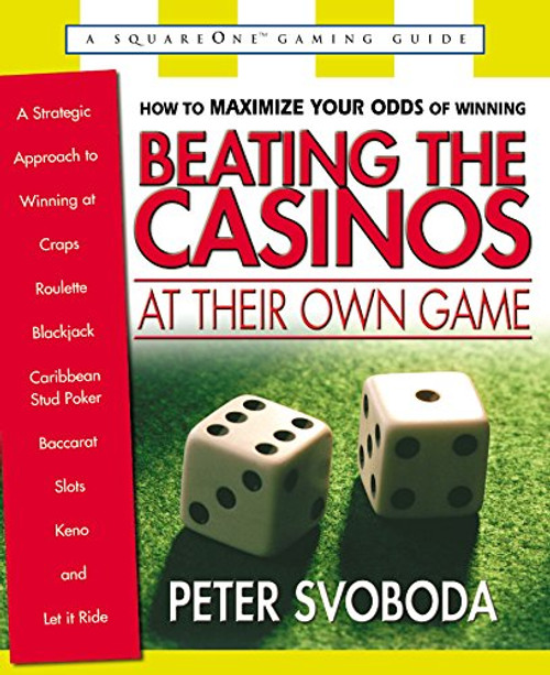 Beating the Casinos at Their Own Game: A Strategic Approach to Winning at Craps, Roulette, Blackjack, Carribean Stud Poker, (Square One Gaming Guides) Beating the Casinos at Their Own Game: A Strategic Approach to Winning at Craps, Roulette, Blackjack, Carribean Stud Poker, (Square One Gaming Guides)