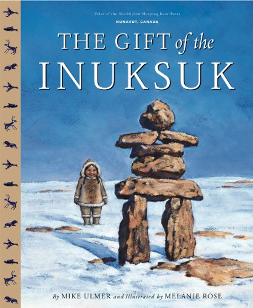 The Gift Of The Inuksuk (Tales of the World) The Gift Of The Inuksuk (Tales of the World)