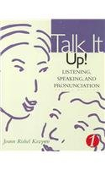 Talk It Up!: Listening, Speaking, and Pronunciation 1
