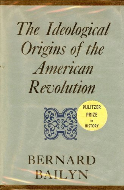 The Ideological Origins of the American Revolution: Revised Edition (Belknap Press)