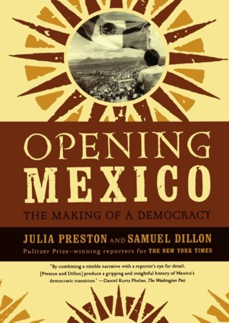 Opening Mexico: The Making of a Democracy
