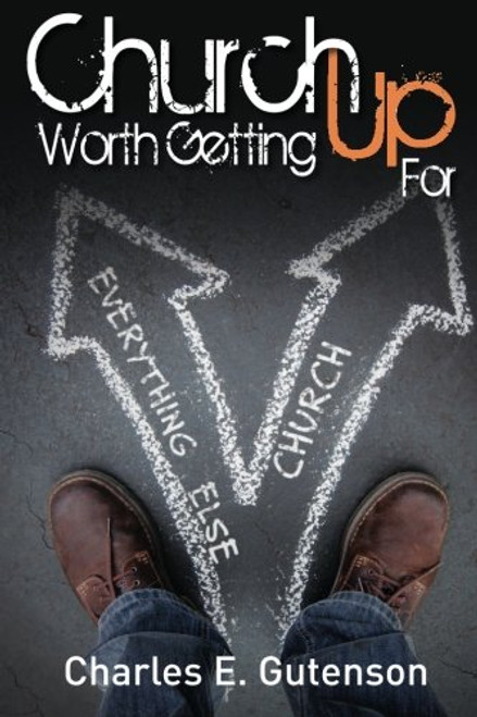 Church Worth Getting Up For Church Worth Getting Up For