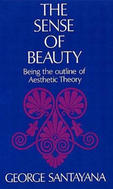 The Sense of Beauty: Being the Outline of Aesthetic Theory
