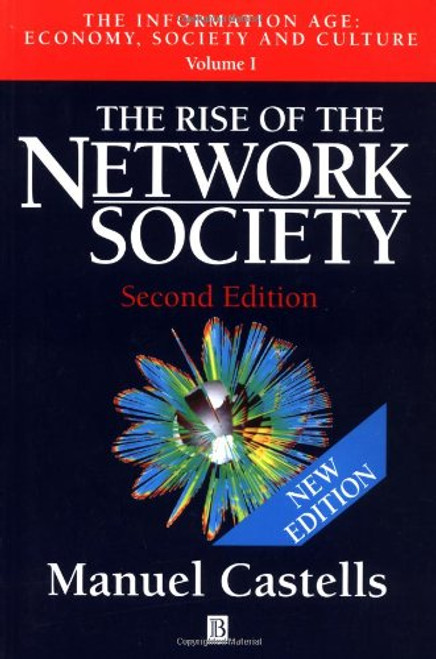 The Rise of the Network Society (The Information Age: Economy, Society and Culture, Volume 1) (Vol 1)