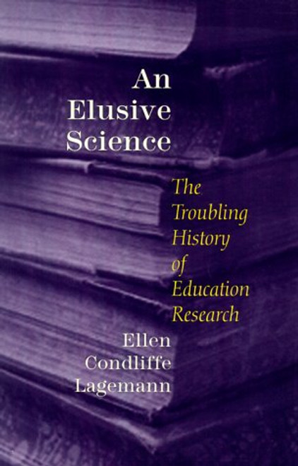 An Elusive Science: The Troubling History of Education Research