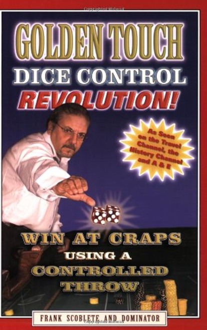 Golden Touch Dice Control Revolution! How to Win at Craps Using a Controlled Dice Throw! Golden Touch Dice Control Revolution! How to Win at Craps Using a Controlled Dice Throw!