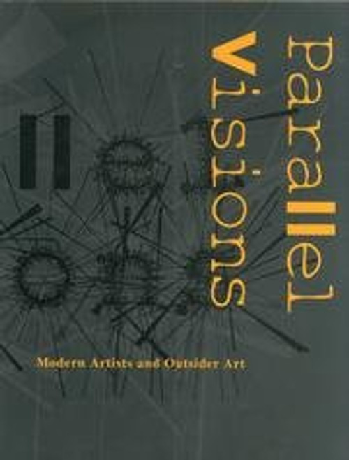 Parallel Visions: Modern Artists and Outsider Art
