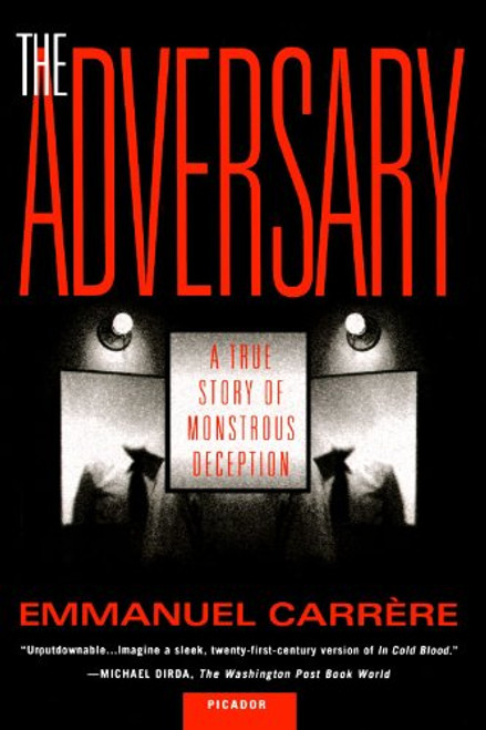The Adversary: A True Story of Monstrous Deception The Adversary: A True Story of Monstrous Deception