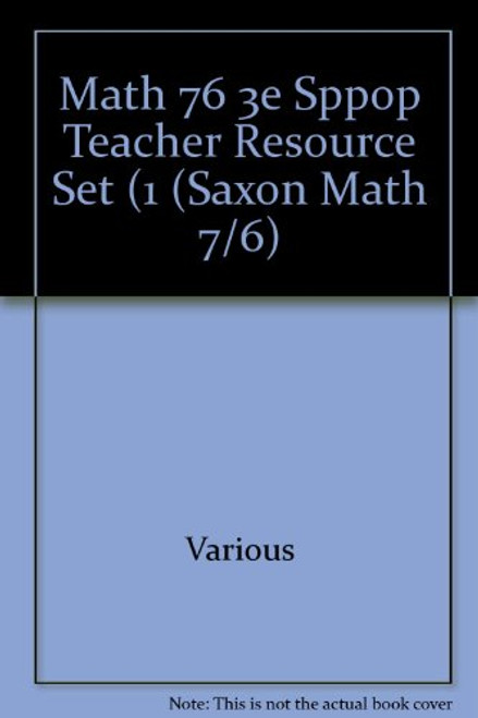 Math 76 3e Sppop Teacher Resource Set (1 (Saxon Math 7/6)